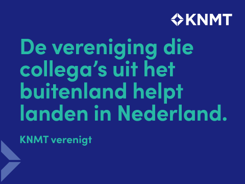 KNMT verenigt -  de vereniging die collega’s uit het buitenland helpt landen in Nederland