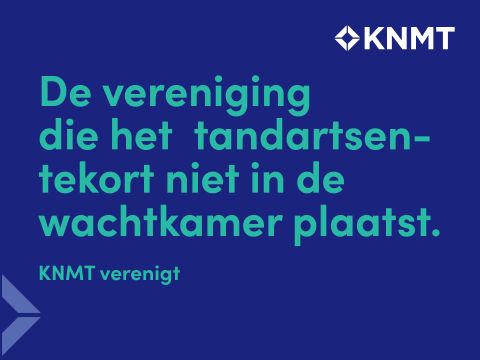 KNMT verenigt - de vereniging die het tandartsentekort niet in de wachtkamer plaatst